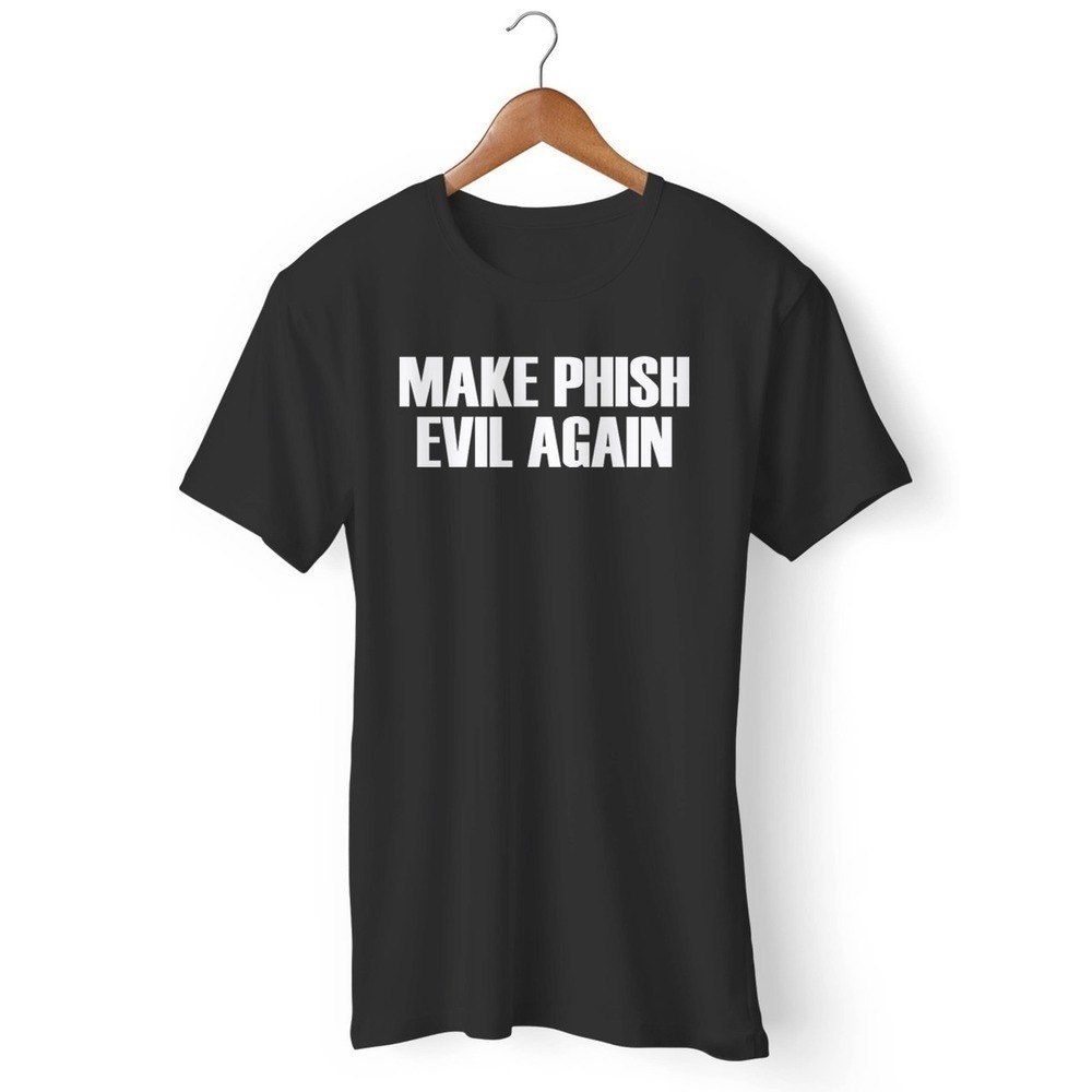 Make Phish Evil Again Unisex T Shirt